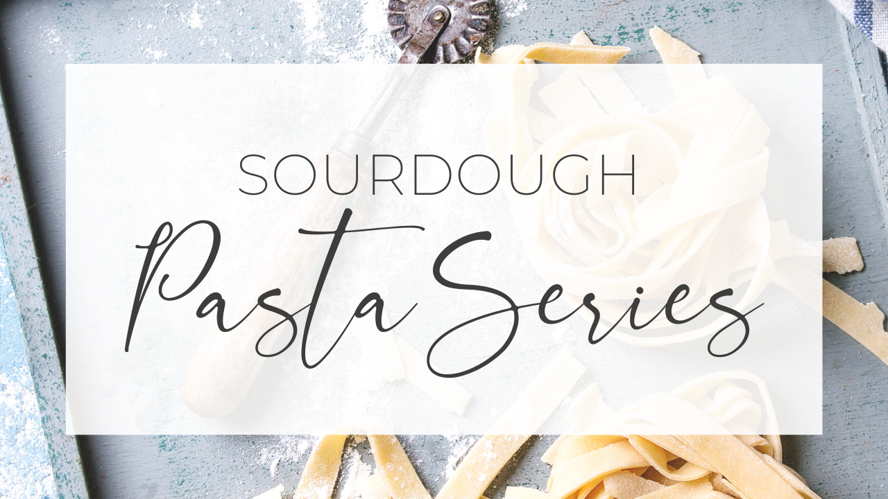 Sourdough Pasta Series Course
